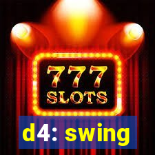 d4: swing