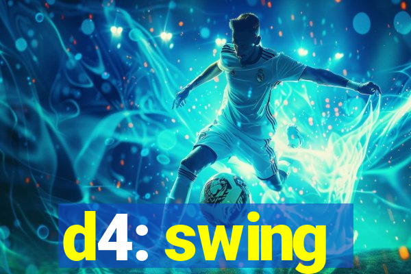 d4: swing