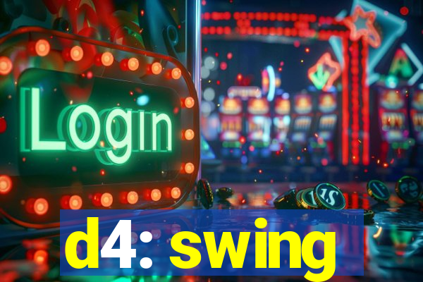 d4: swing
