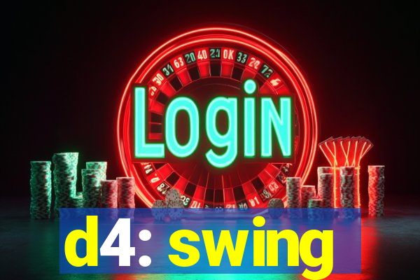 d4: swing