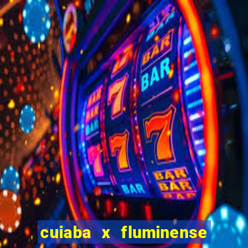 cuiaba x fluminense ao vivo
