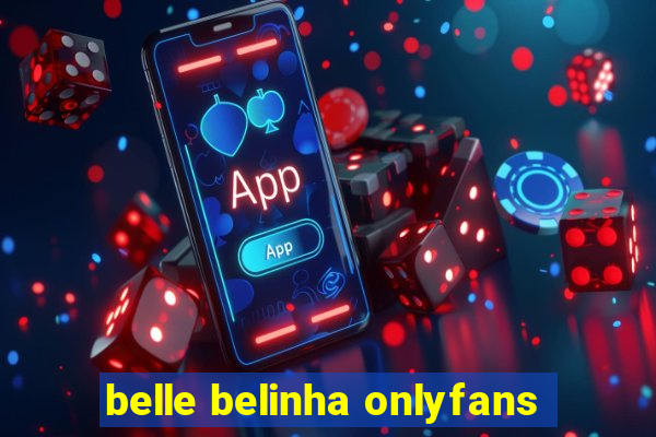 belle belinha onlyfans