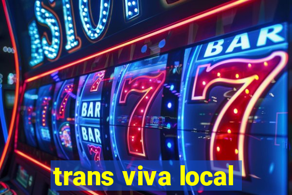trans viva local