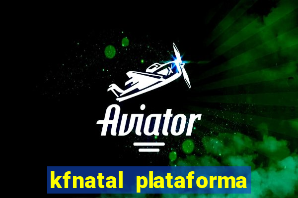 kfnatal plataforma de jogos
