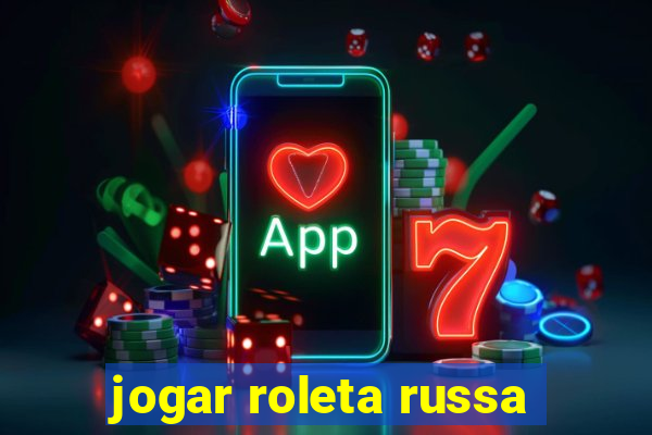 jogar roleta russa