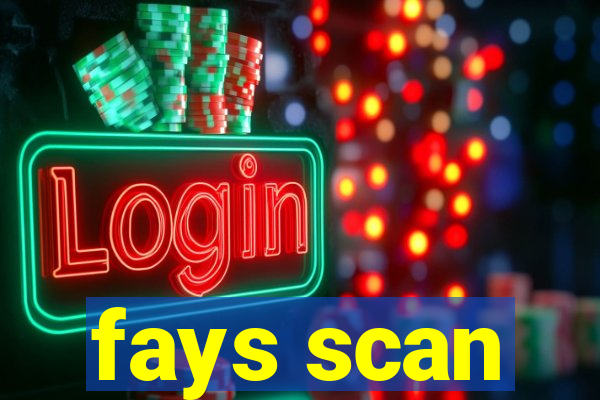 fays scan