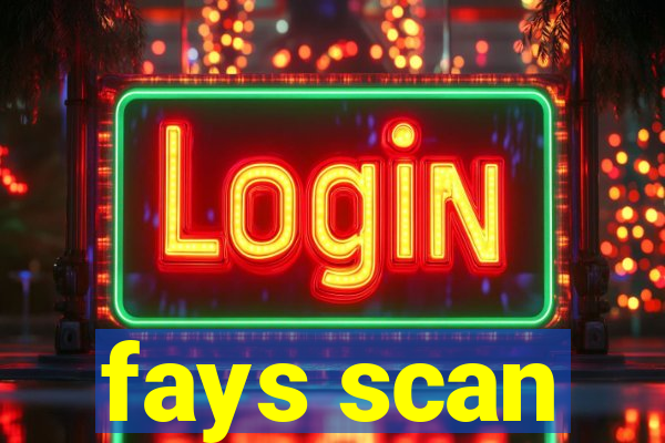 fays scan