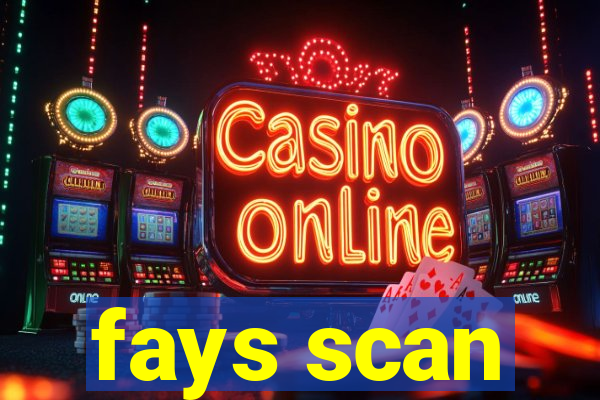 fays scan