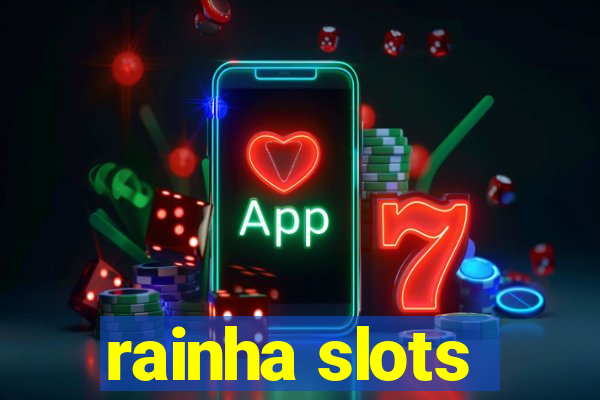 rainha slots