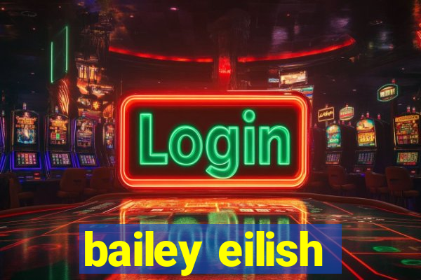 bailey eilish