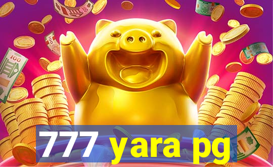 777 yara pg