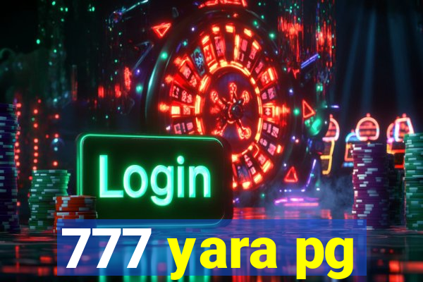 777 yara pg