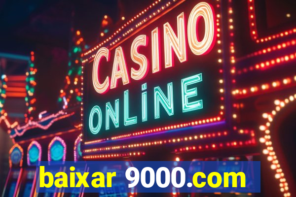 baixar 9000.com