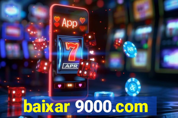 baixar 9000.com