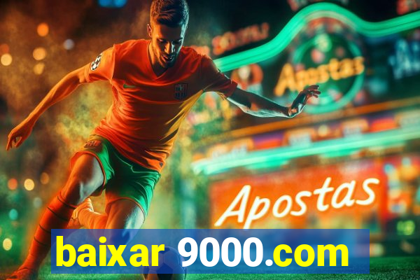 baixar 9000.com