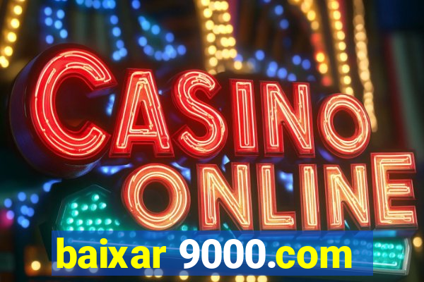 baixar 9000.com