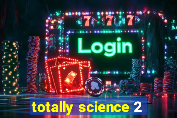totally science 2