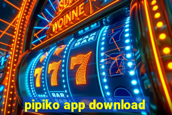 pipiko app download