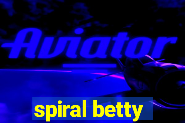 spiral betty