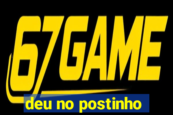 deu no postinho