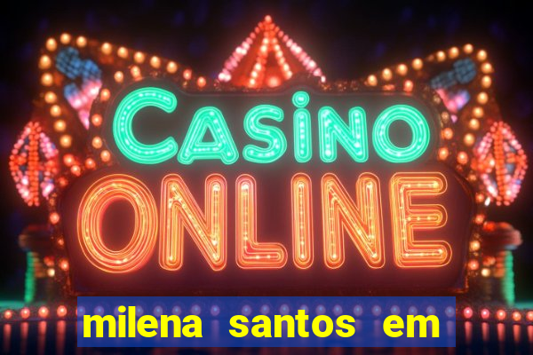 milena santos em vizinhas gostosas