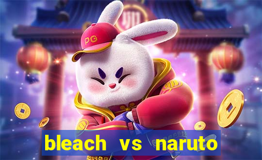 bleach vs naruto 2.6 jogos de luta