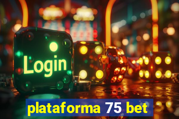 plataforma 75 bet