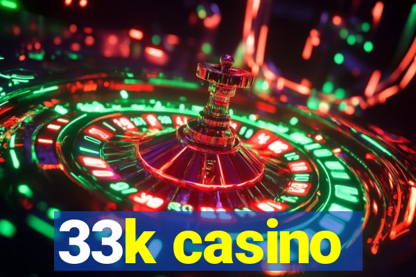 33k casino