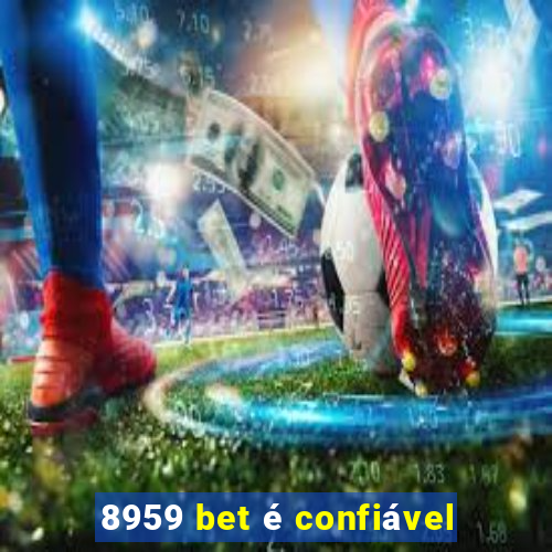8959 bet é confiável