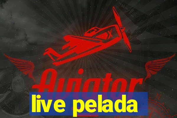 live pelada