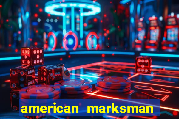 american marksman dinheiro infinito