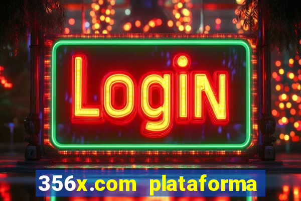 356x.com plataforma de jogos