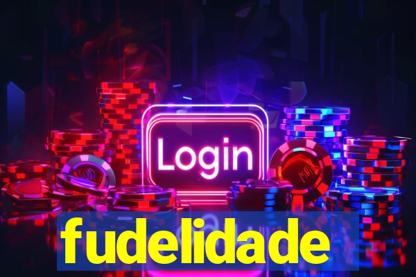 fudelidade