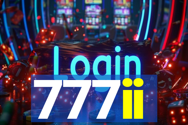 777ii