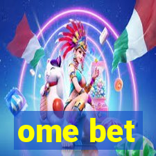 ome bet