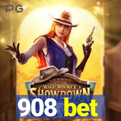 908 bet