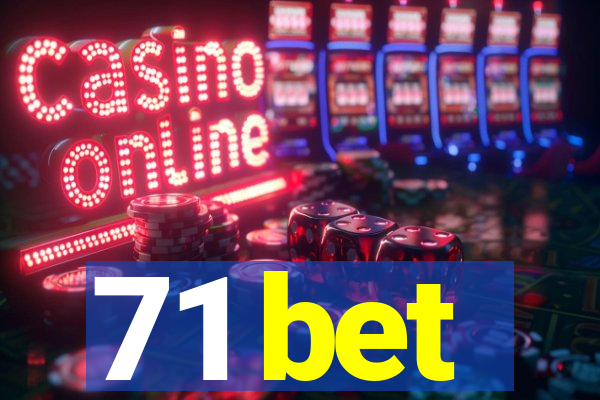 71 bet