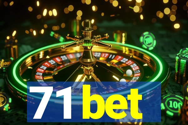 71 bet
