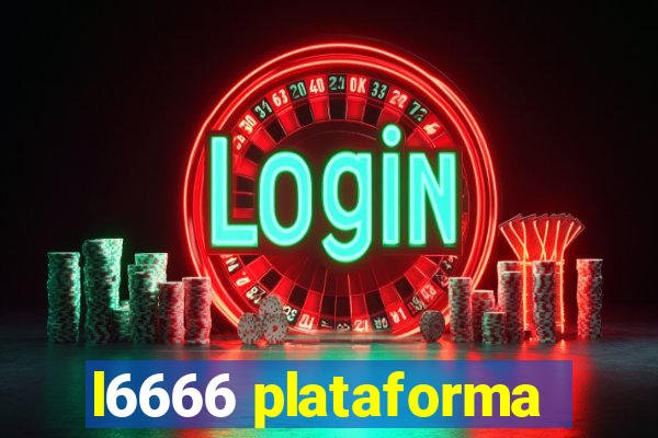 l6666 plataforma