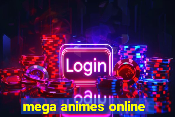 mega animes online