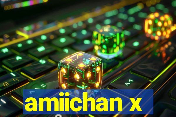 amiichan x