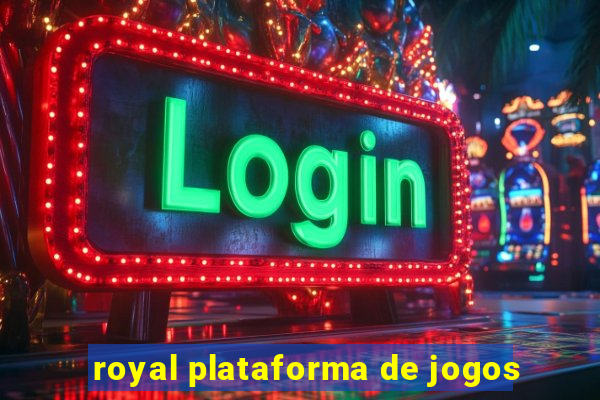 royal plataforma de jogos