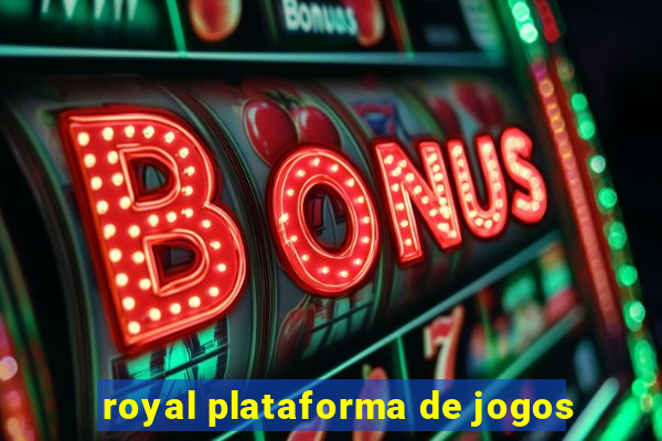 royal plataforma de jogos