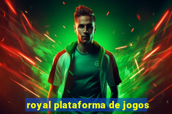 royal plataforma de jogos