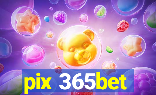 pix 365bet
