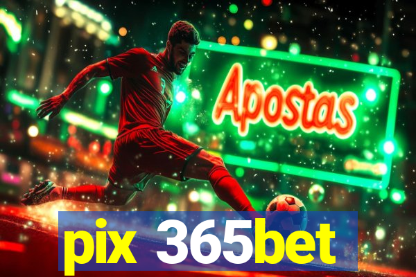 pix 365bet