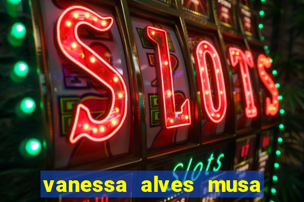 vanessa alves musa do corinthians nua