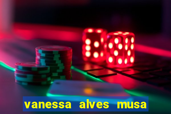 vanessa alves musa do corinthians nua