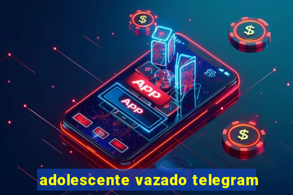 adolescente vazado telegram
