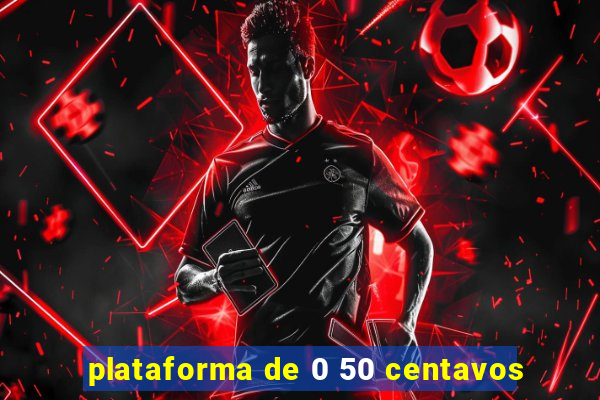 plataforma de 0 50 centavos